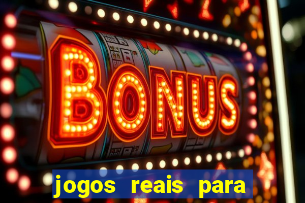 jogos reais para ganhar dinheiro